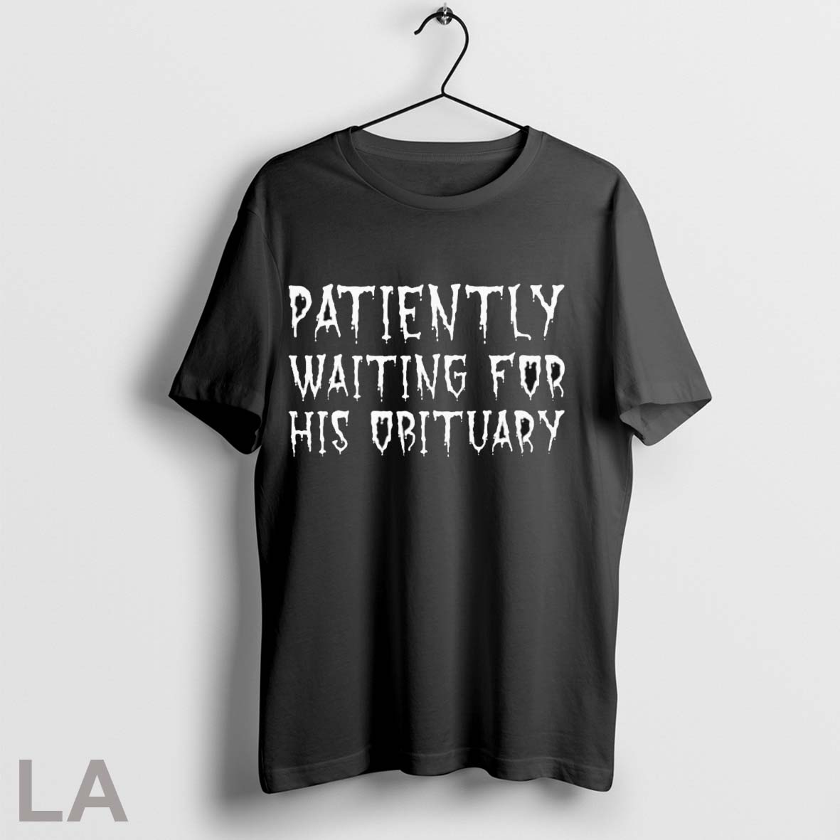 Original Patiently Waiting For His Obituary Shirt