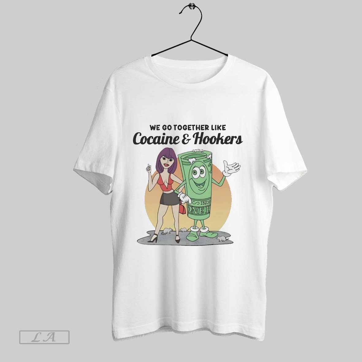 Original Prostitute We Go Together Like Cocaine And Hookers Shirt