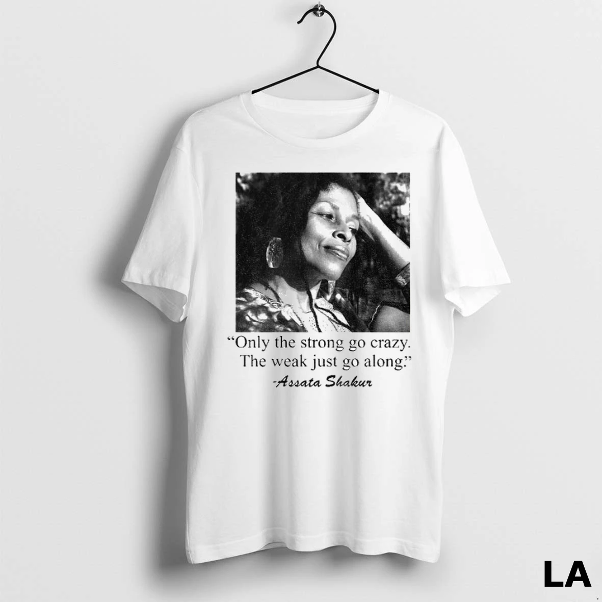 Original Rip Assata Shakur Memorial The Strong Go Crazy The Weak Go Along Shirt