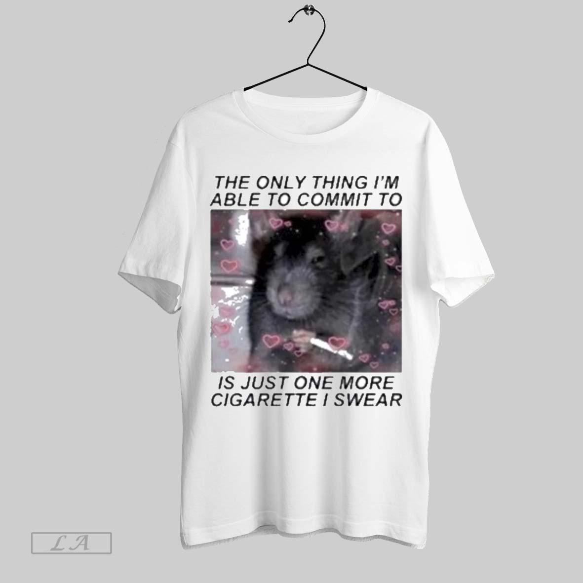 Original Rat Cigarette The Only Thing Im Able To Commit To Is Just One More Cigarette I Swear Shirt