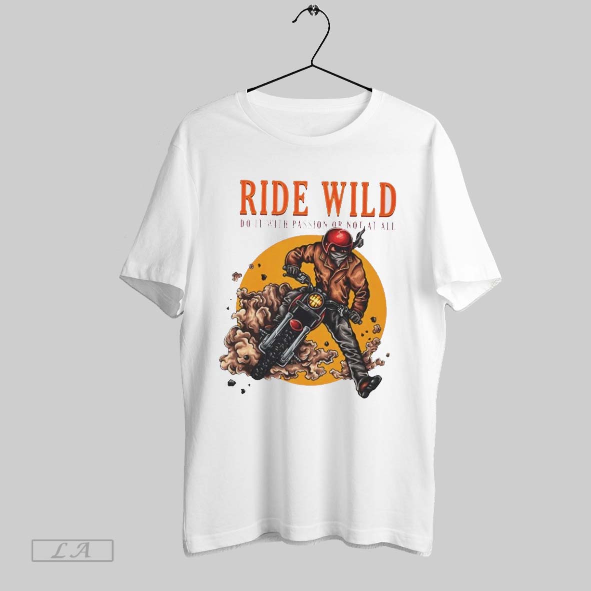 Original Ride Wild Do It With Passion Or Not At All Shirt