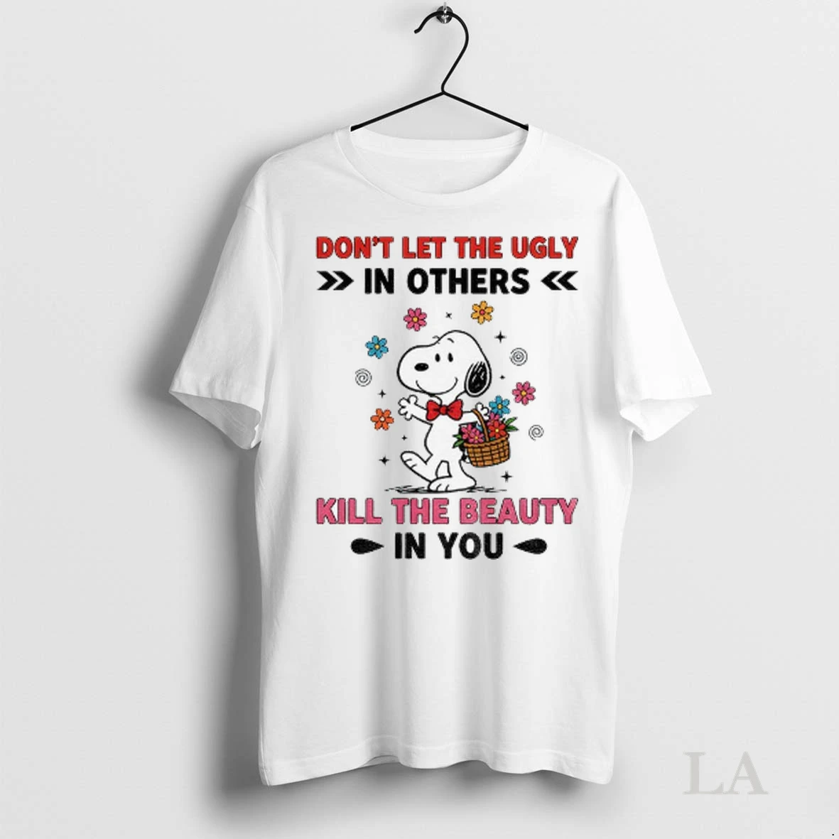 Original Snoopy Dont Let The Ugly In Others Kill The Beauty In You Shirt