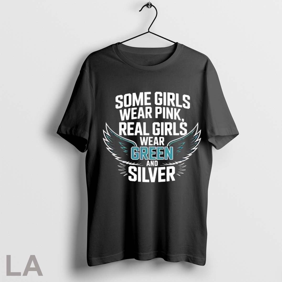 Original Some Girls Wear Pink Real Girls Wear Green And Silver Shirt
