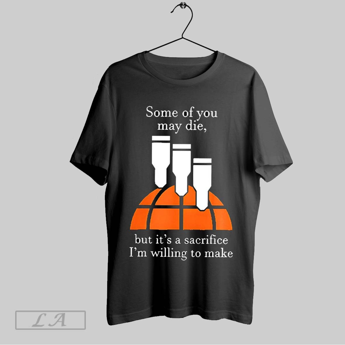 Original Some Of You May Die But Its A Sacrifice Im Willing To Make Shirt