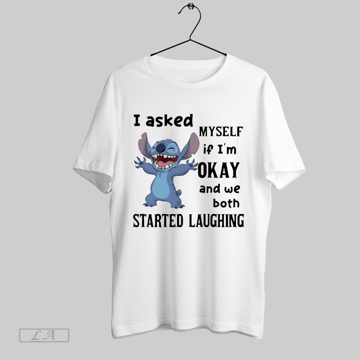 Original Stitch I Asked Myself If Im Okay And We Both Started Laughing Shirt