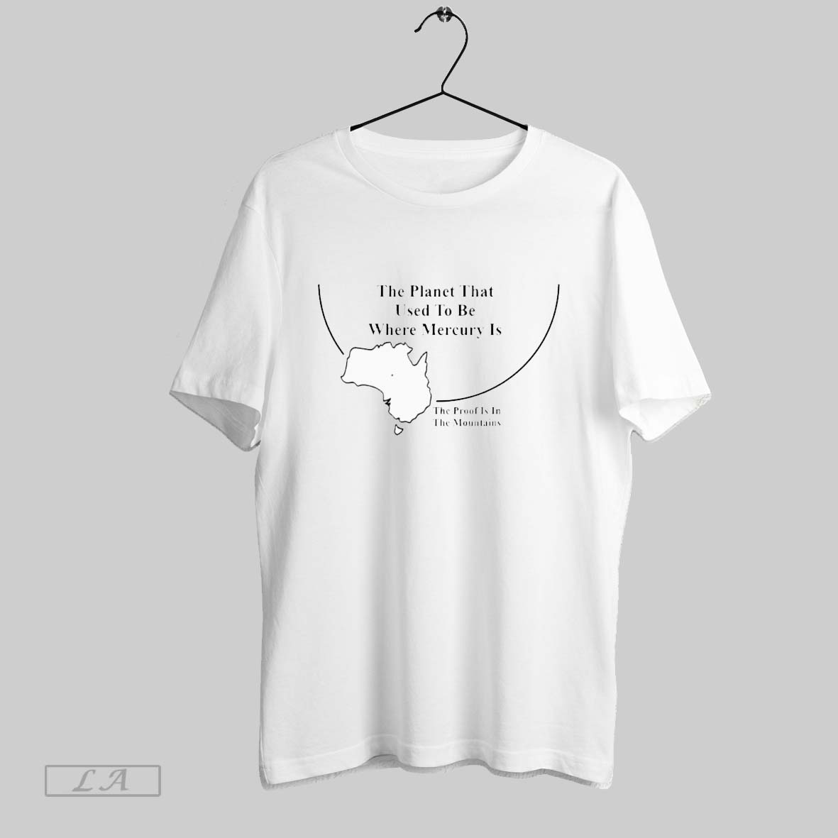 Original The Planet That Used To Be Where Mercury Is The Proof Is In The Mountains Shirt