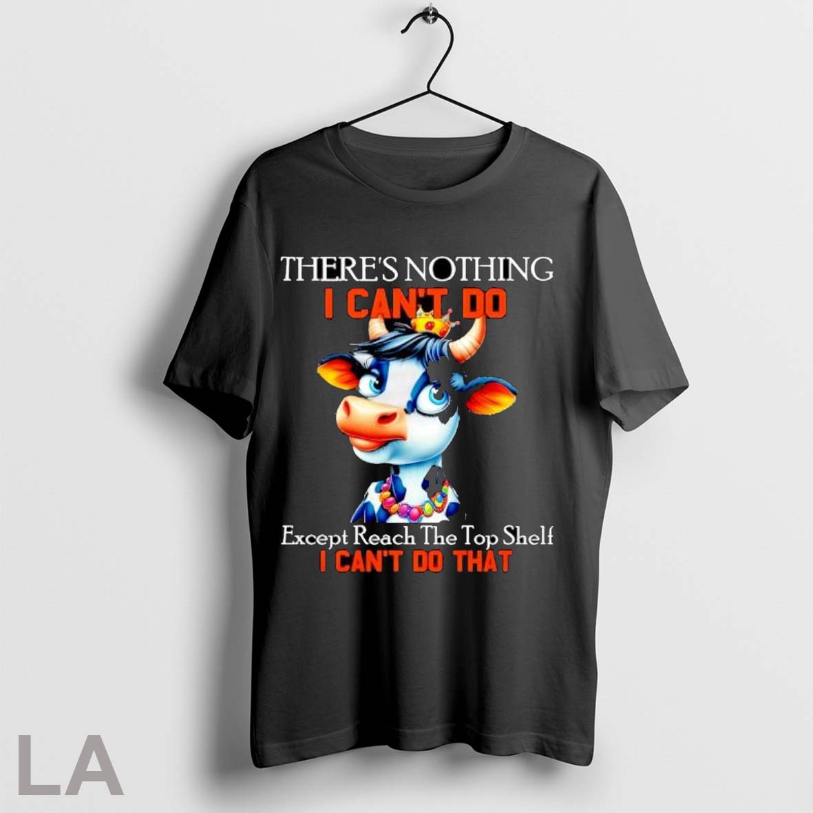 Original Theres Nothing I Cant Do Except Reach The Top Shelf Cow Shirt