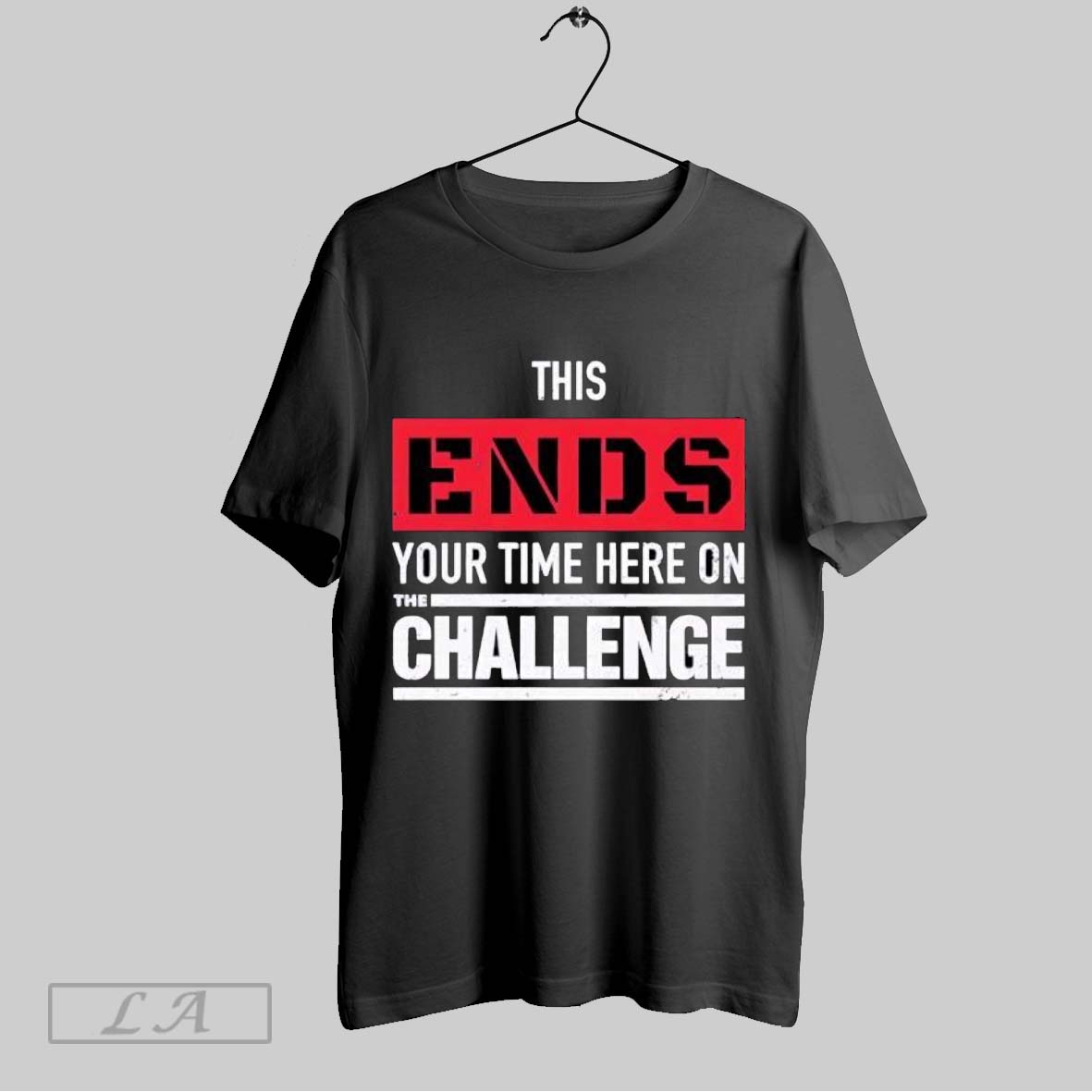 Original This Ends Your Time Here On The Challenge Shirt