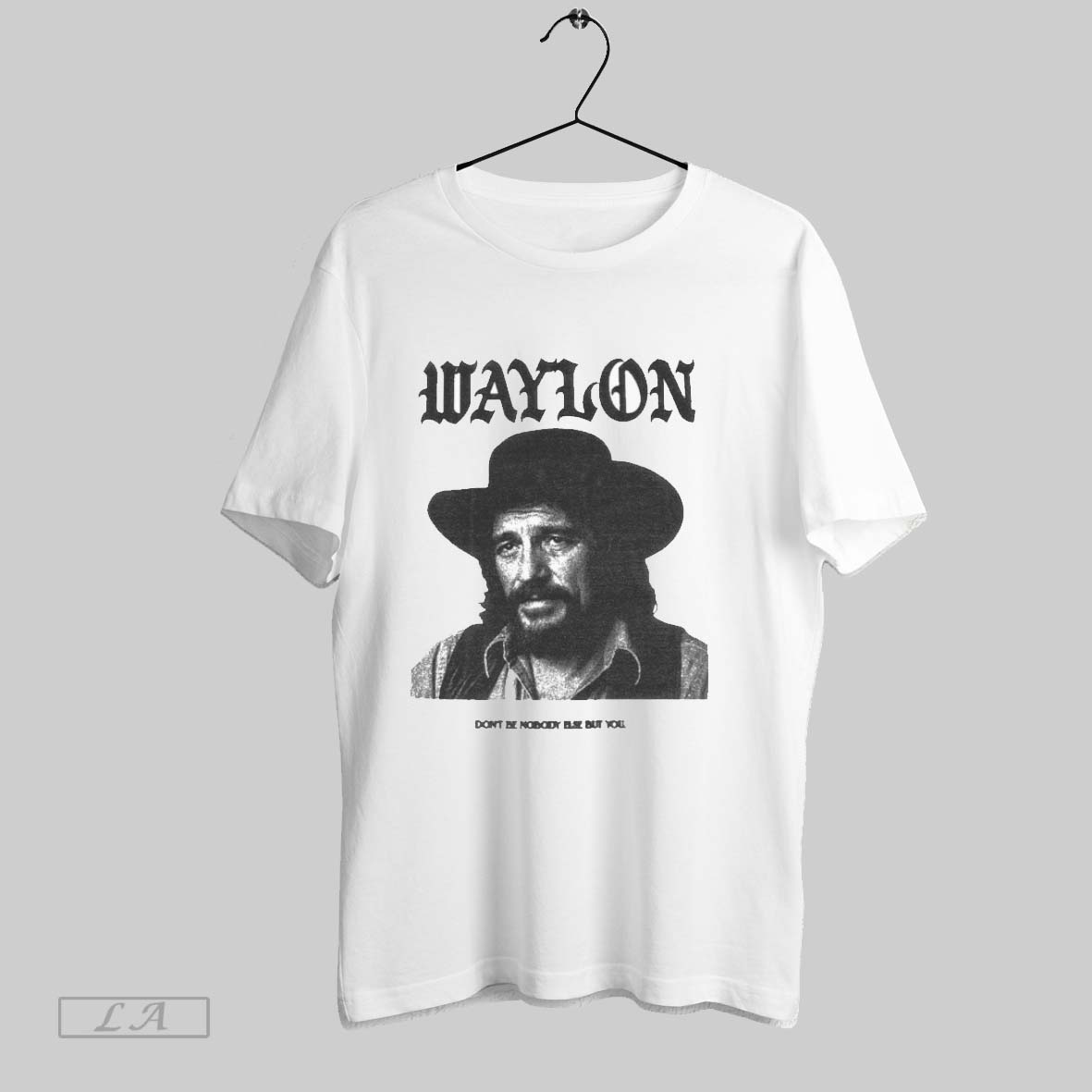 Original Waylon Jennings Dont Be Nobody Else But You Shirt