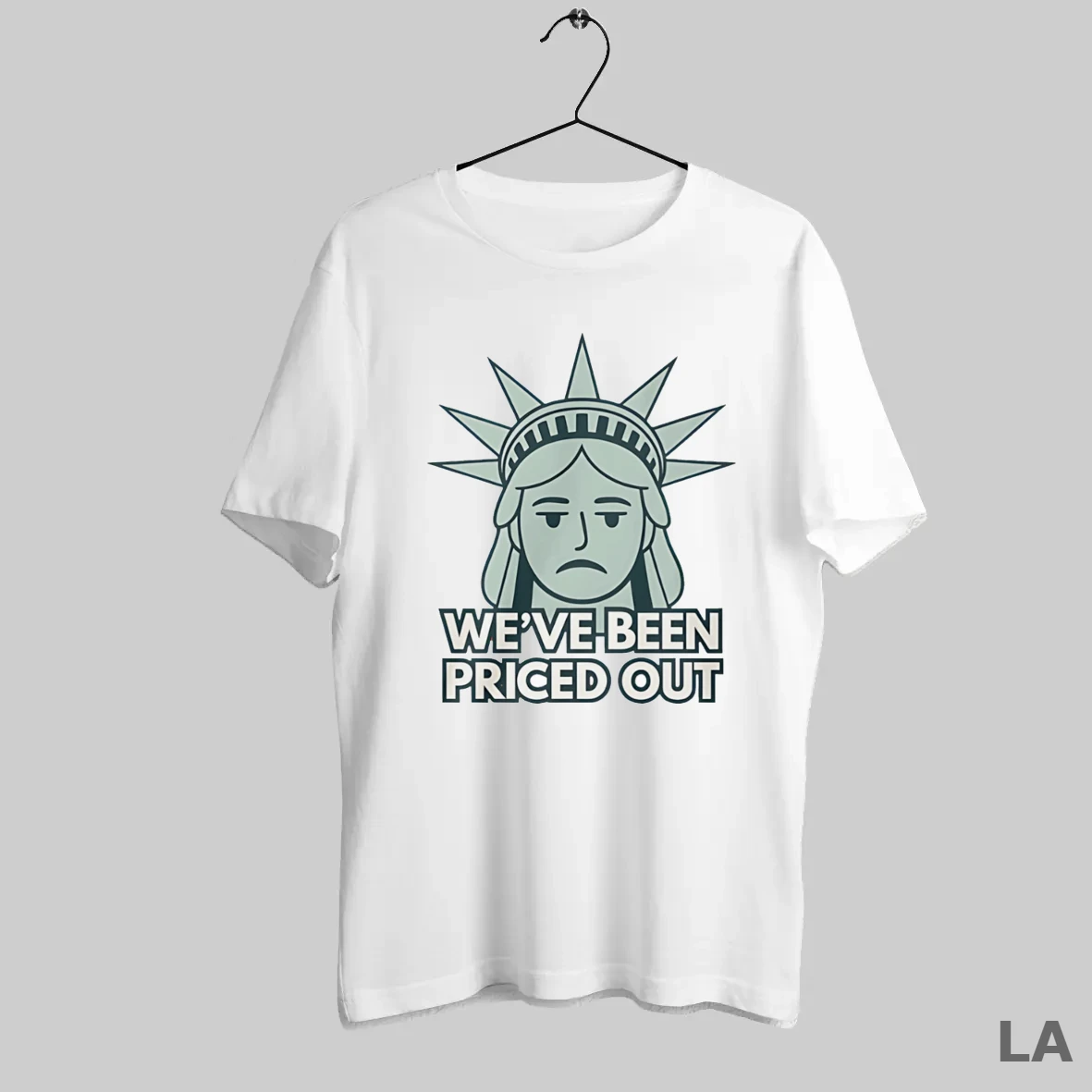Original Weve Been Priced Out Statue Of Liberty T Shirt