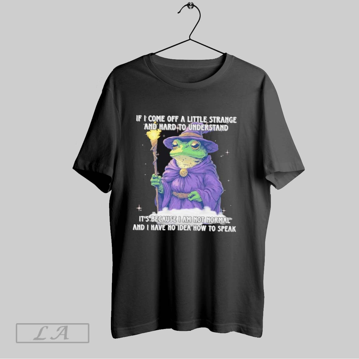 Original Wizard Frog If I Come Off A Little Strange And Hard To Understand Shirt