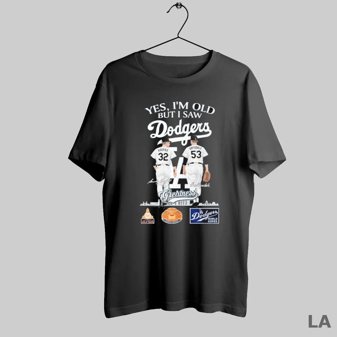 Original Yes Im Old But I Saw Los Angeles Dodgers Sandy Koufax And Don Drysdale Greatness T Shirt Shirt