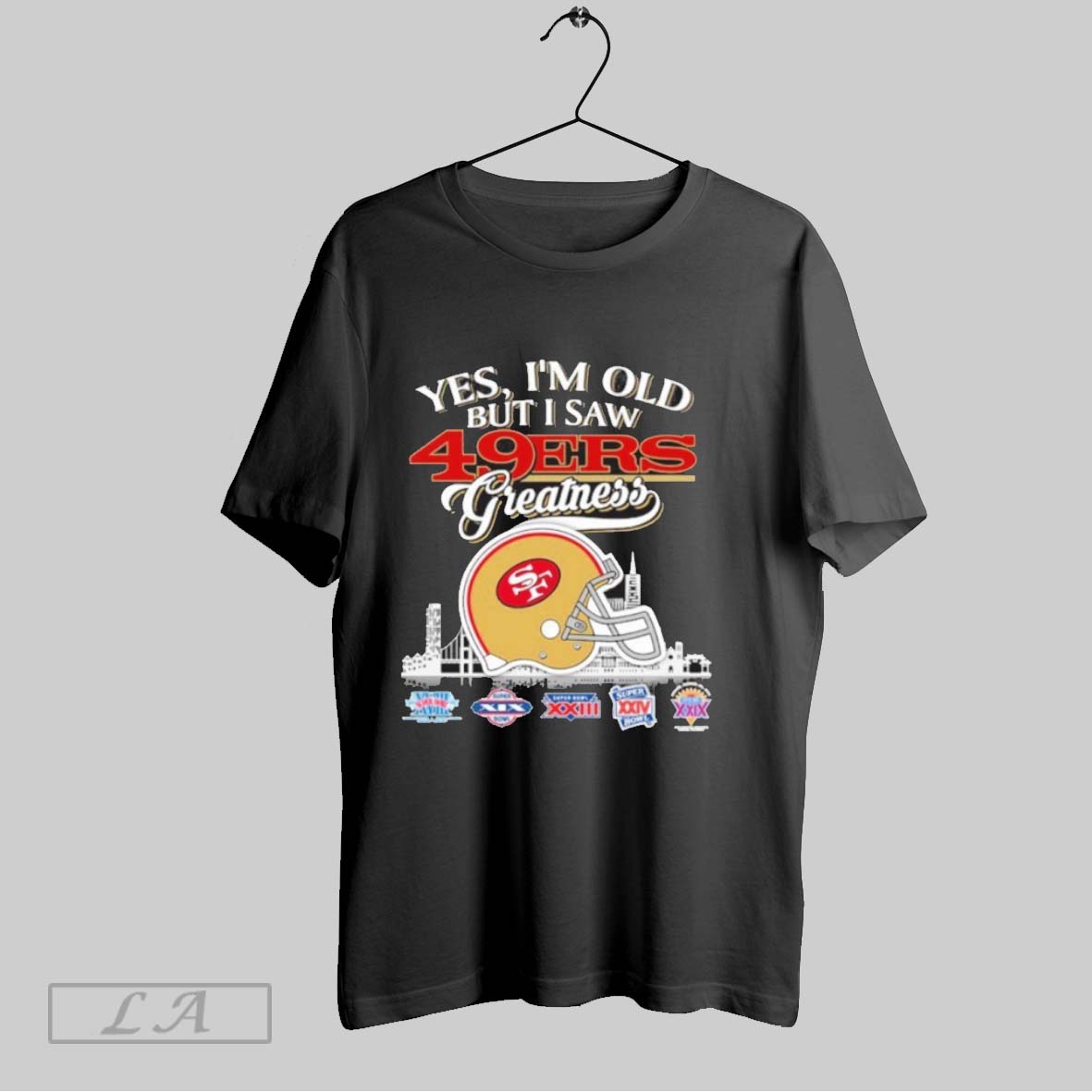 Original Yes Im Old But I Saw San Francisco 49ers Greatness City Logo Shirt
