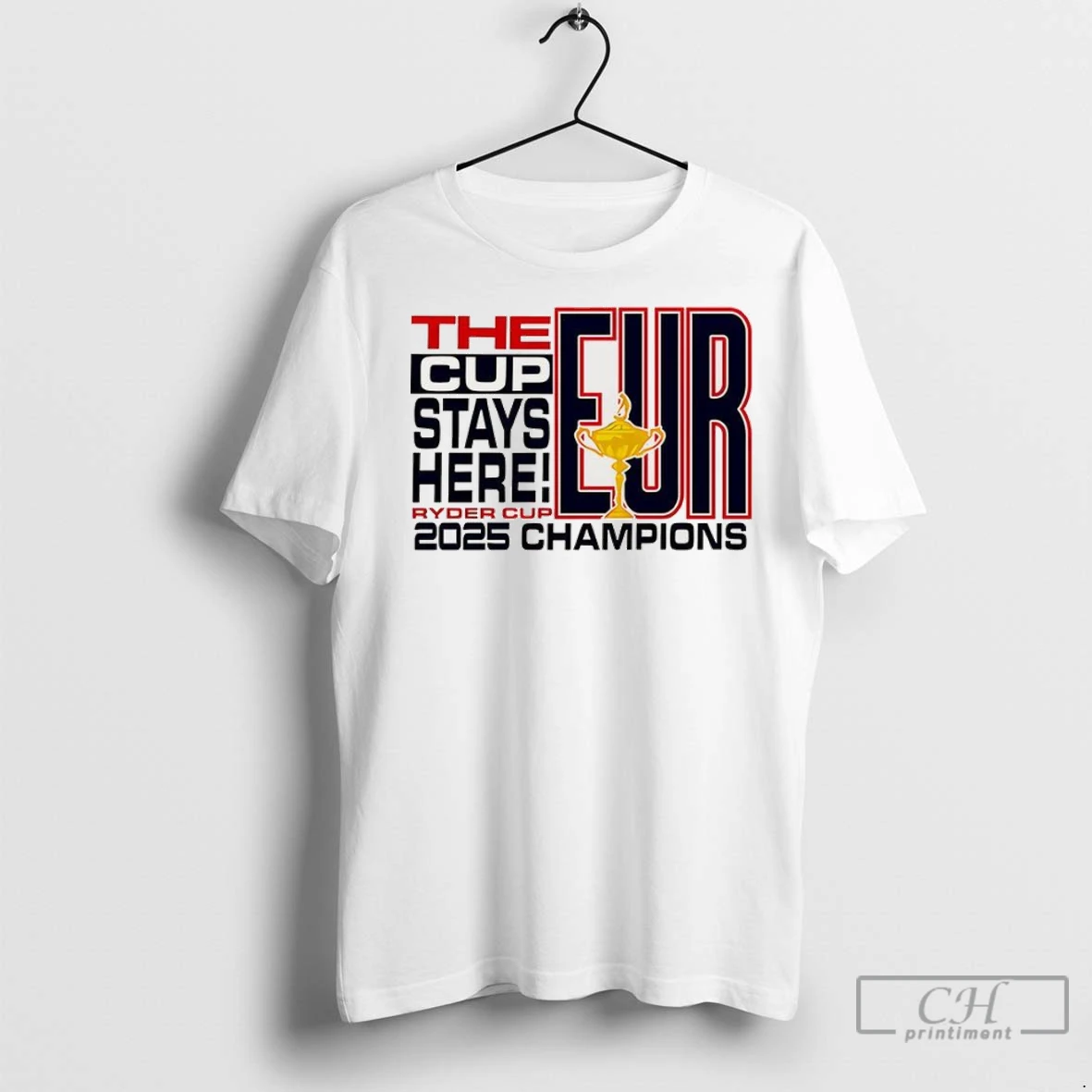 Premium Eur Champions Ryder Cup 2025 The Cup Stays Here T Shirt