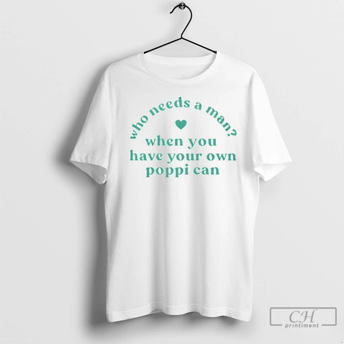 Premium Who Needs A Man When You Have Your Own Poppi Can Ladies T Shirt