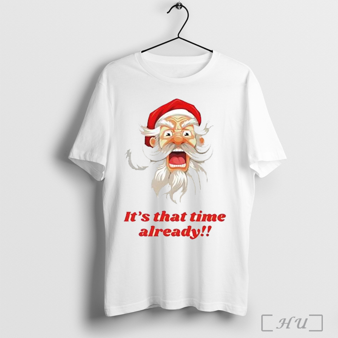 Santa Christmas Its That Time Already T Shirt Sweatshirt