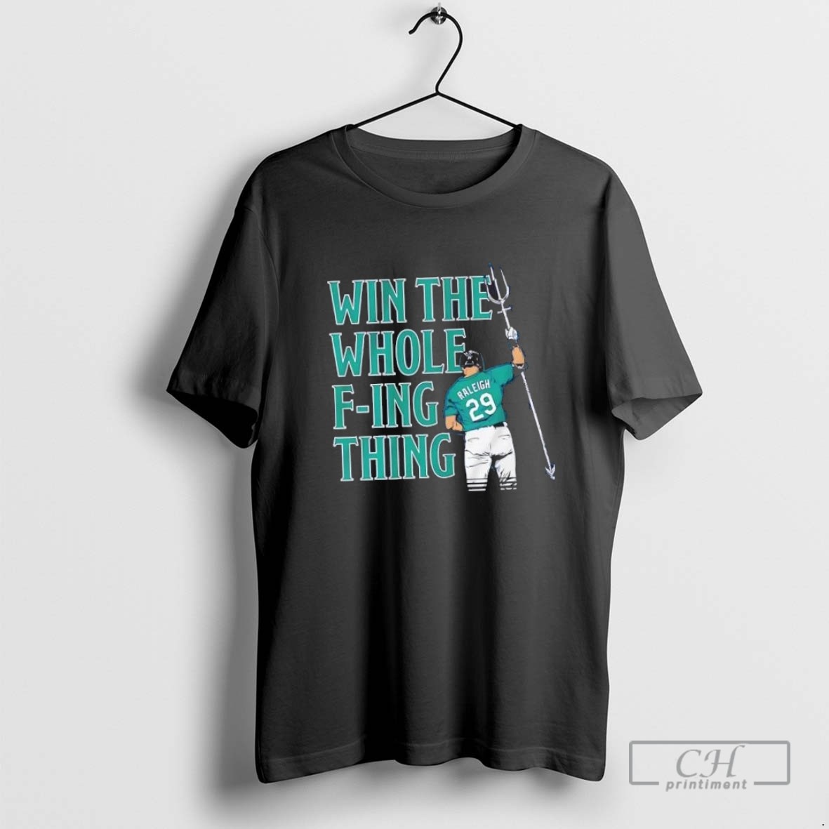 Seattle Mariners Cal Raleigh Win The Whole F Ing Thing T Shirt