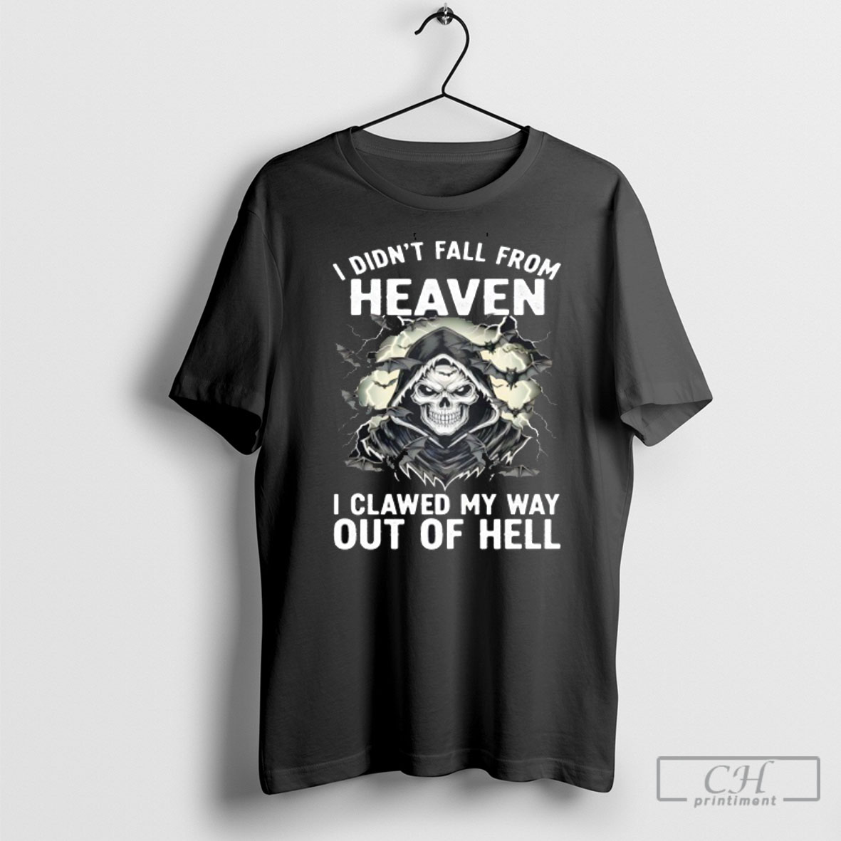 Skeleton I Didnt Fall From Heaven I Clawed My Way Out Of Hell T Shirt