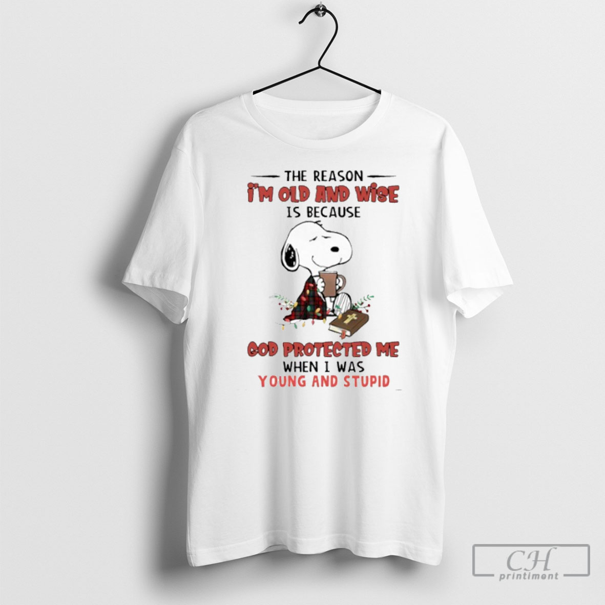 Snoopy The Reason Im Old And Wise Is Because God Protected Me When I Was Young And Stupid Shirt Tee