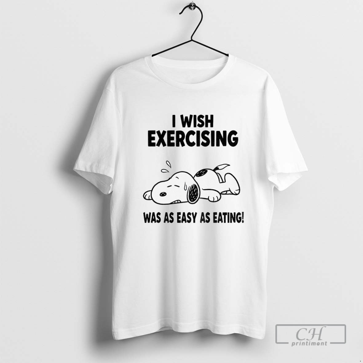Snoopy Tired I Wish Exercising Was As Easy As Eating T Shirt