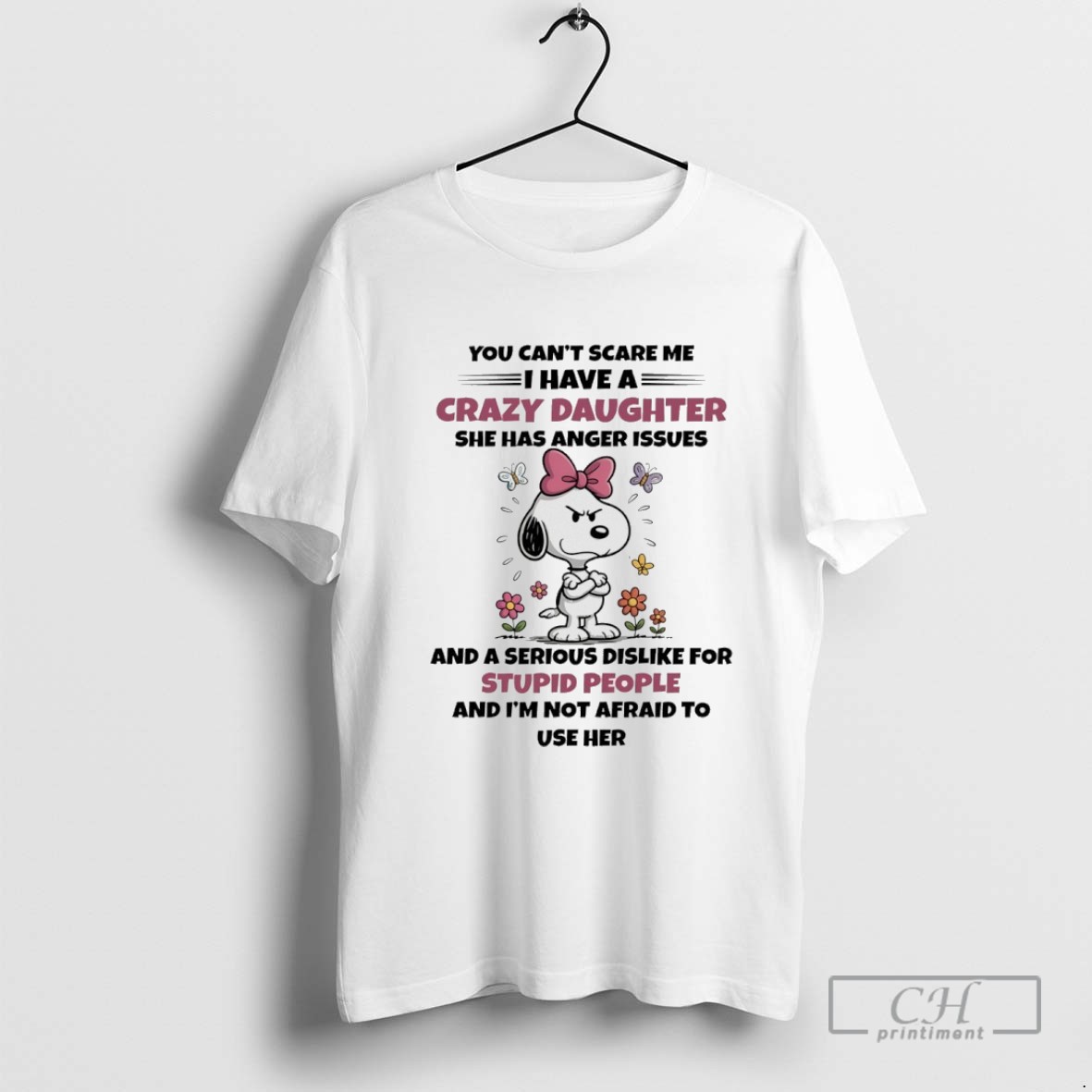 Snoopy You Cant Scare Me I Have A Crazy Daughter She Has Anger Issues T Shirt