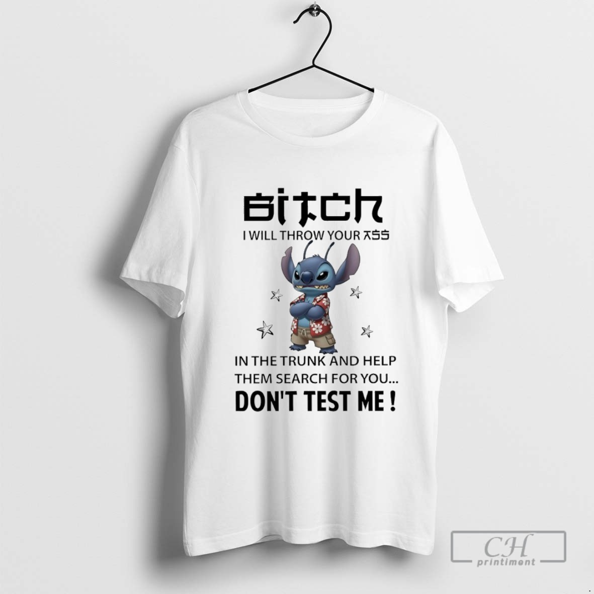 Stitch Bitch I Will Throw Your Ass In The Trunk And Help Them Search For You Dont Test Me T Shirt