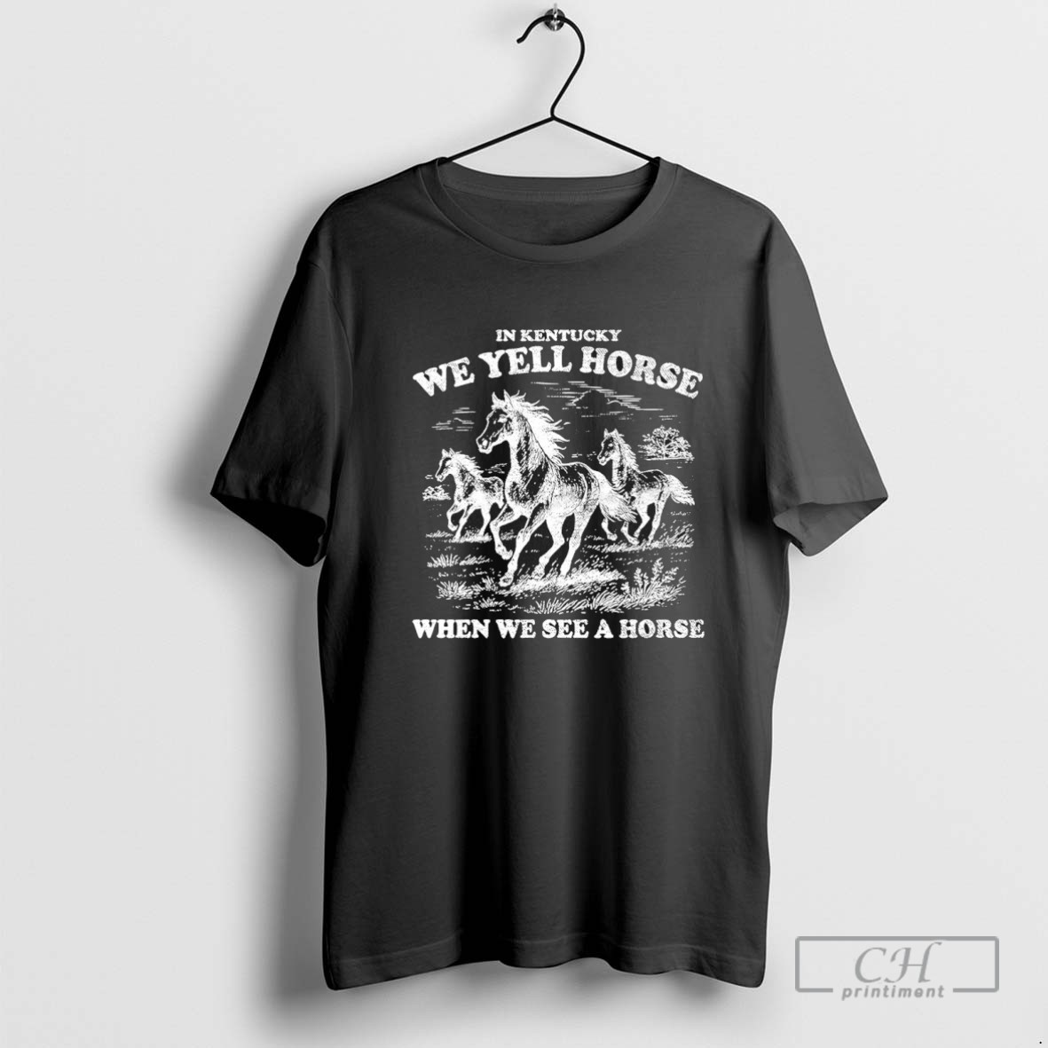 The Yell Horse When We See A Horse In Kentucky T Shirt