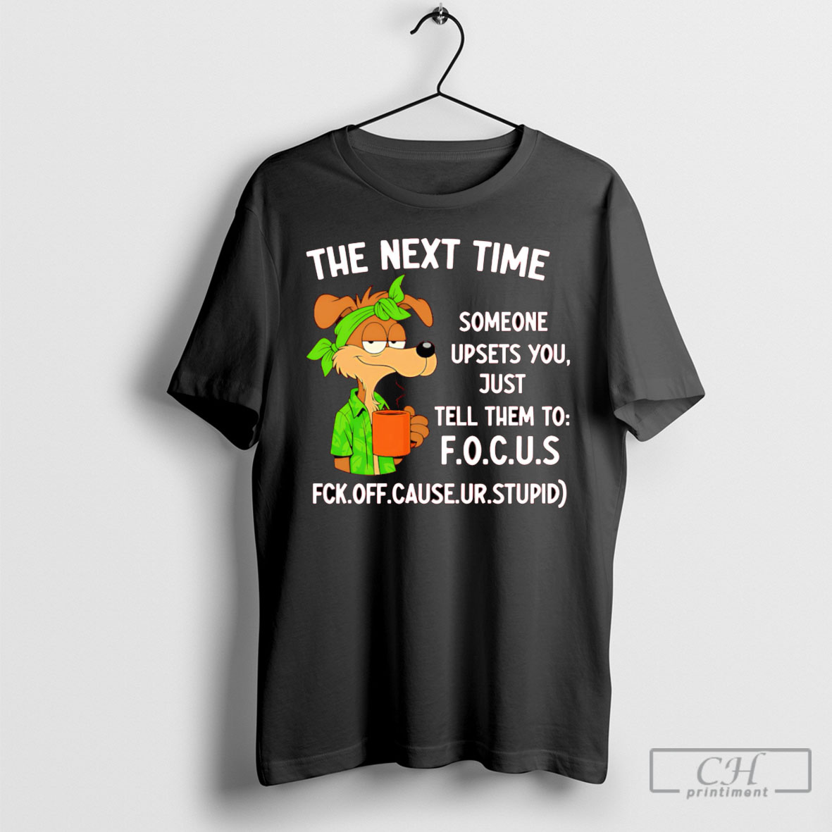 The Next Time Someone Upsets You Just Tell Them To Focus Shirt Tee Hoodie