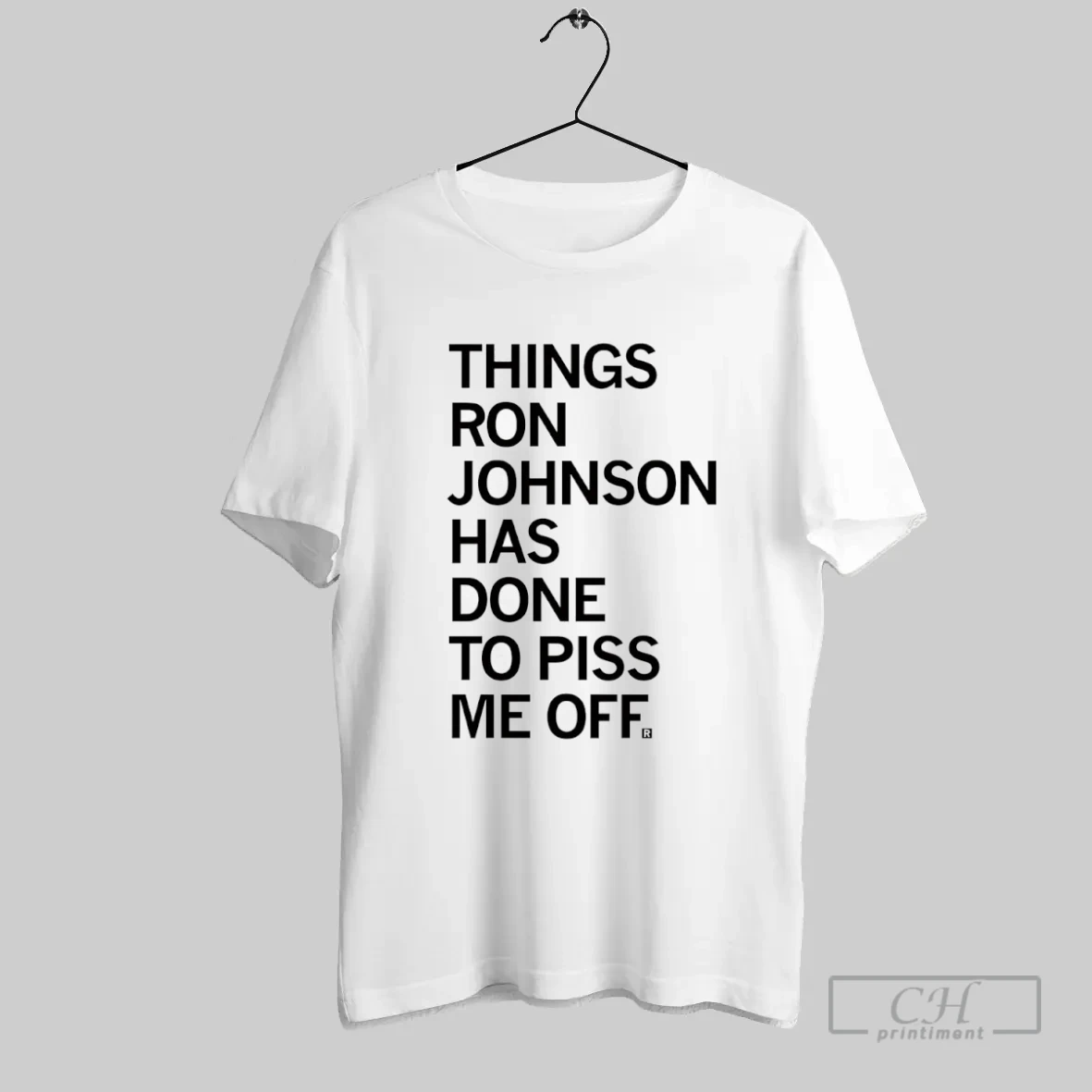 Things Ron Johnson Has Done To Piss Me Off T Shirt