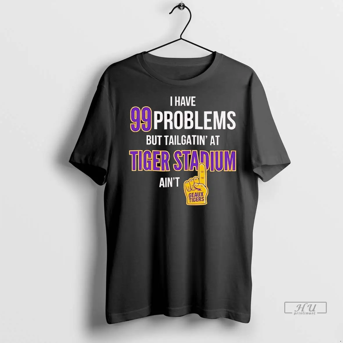 Trending I Have 99 Problems But Tailgating At Tiger Stadium Aint Geaux Tigers T Shirt Sweatshirt