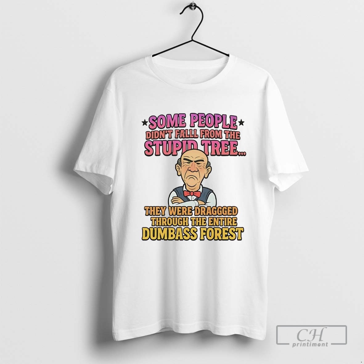 Walter Some People Didnt Fall From The Stupid Tree They Were Dragged T Shirt