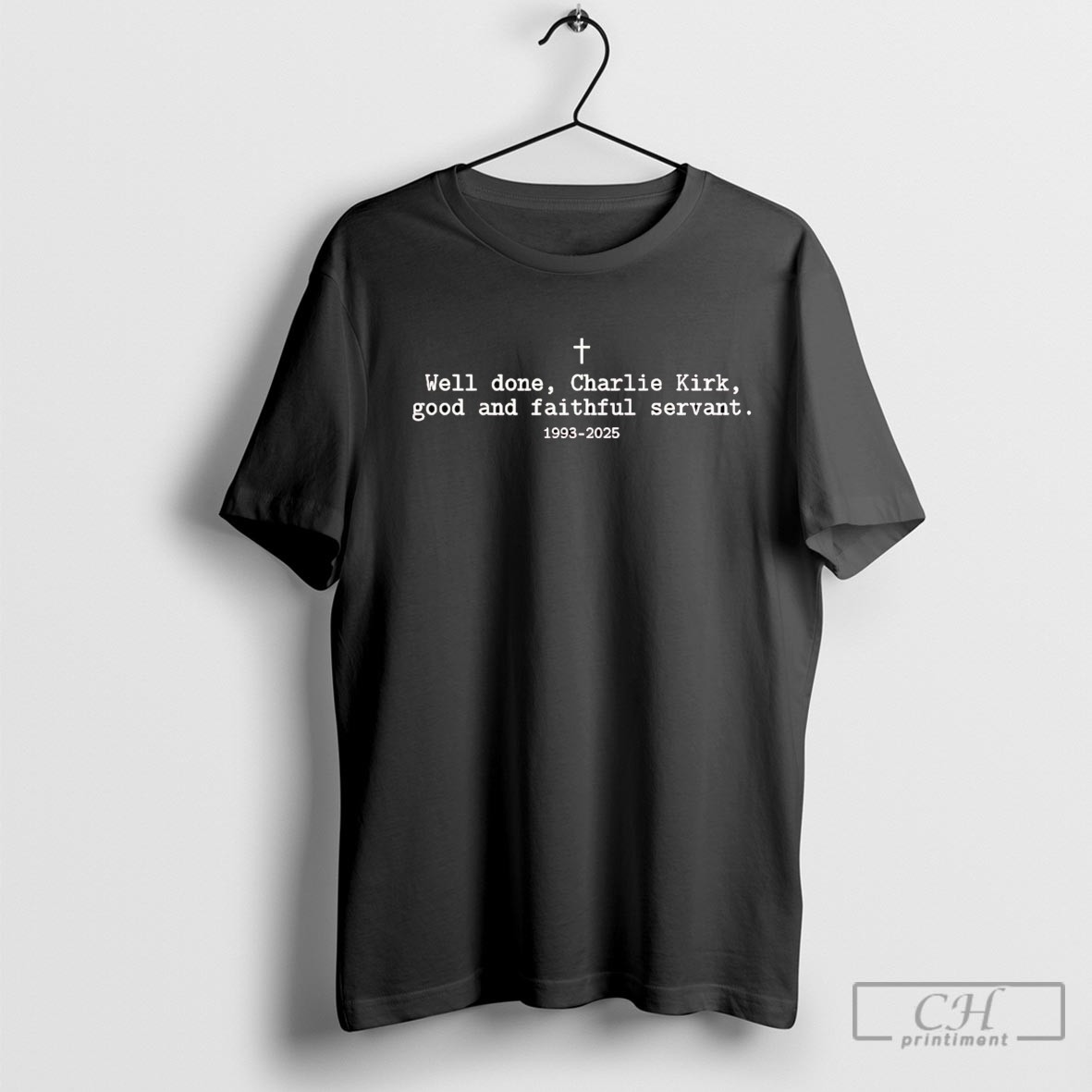 Well Done Charlie Kirk Good And Faithful Servant 1993 2025 Shirt Sweater