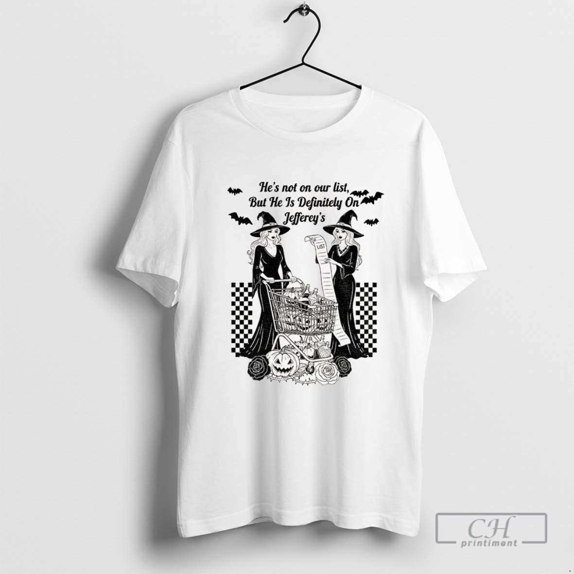 Witches Fdt Hes Not On Our List But He Is Definitely On Jeffreys List Anti Trump Halloween T Shirt