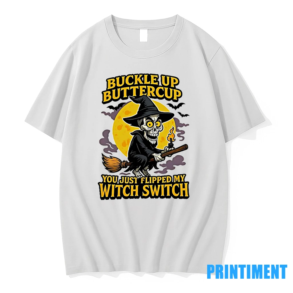 Buckle Up Buttercup You Just Flipped My Witch Switch Halloween Tshirts Sweater Hoodie