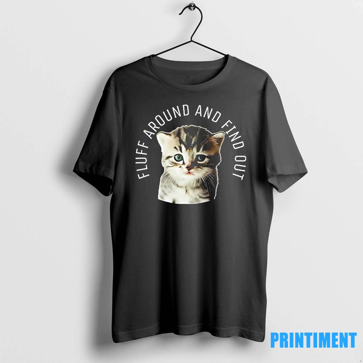 Cat Fluff Around And Find Out Cute Kitten Tshirts Sweater Hoodie