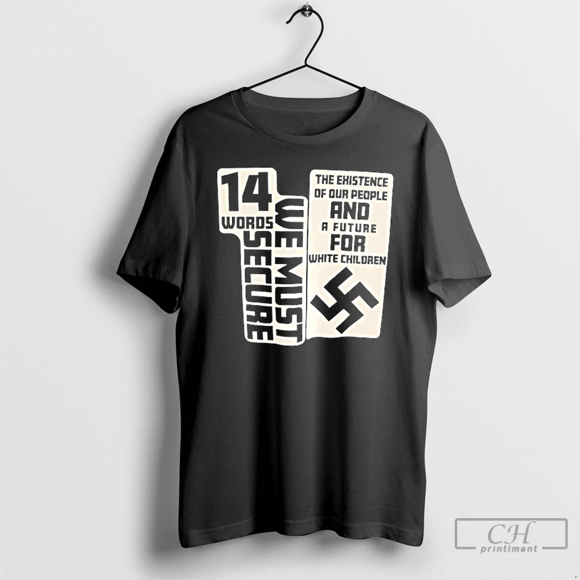 Classic 14 Words We Must Secure The Existence Of Our People And A Future For White Children T Shirts Hoodie