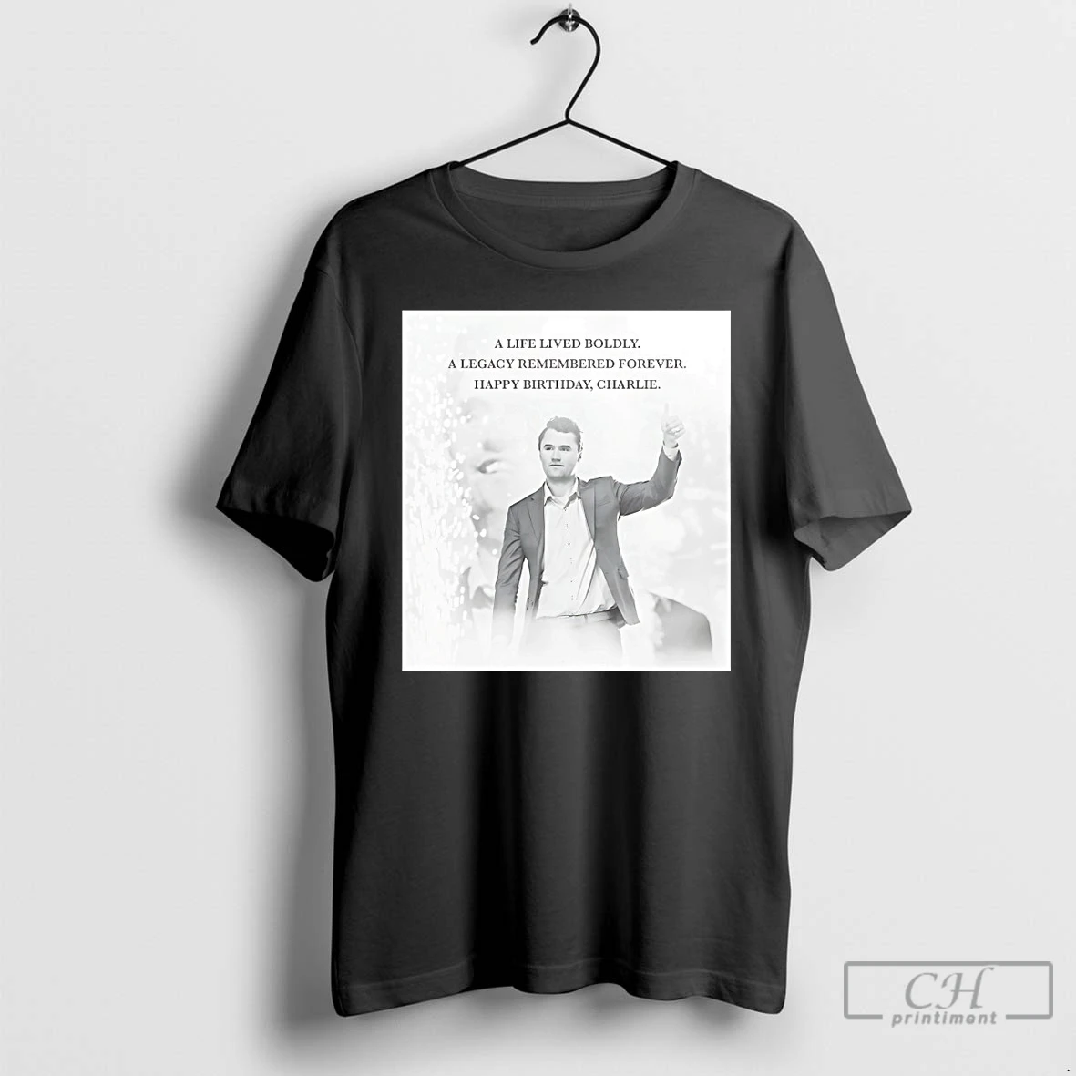 Classic A Life Lived Boldly A Legacy Remembered Forever Happy Birthday Charlie Kirk T Shirts Hoodie
