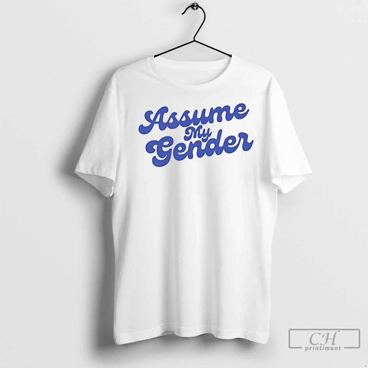 Classic Assume My Gender T Shirt