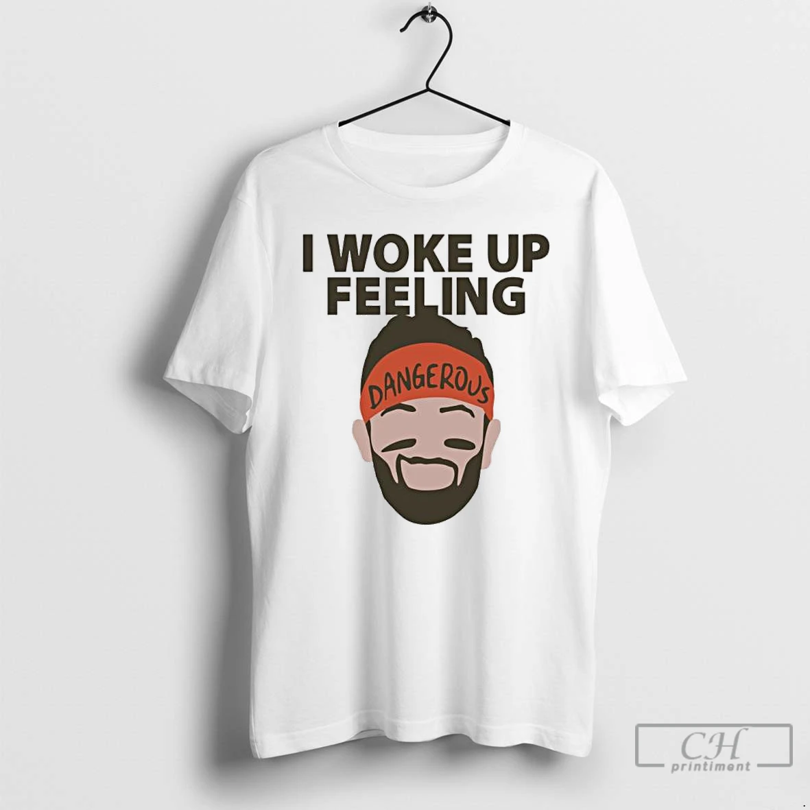 Classic Baker Mayfield I Woke Up Feeling Dangerous T Shirts Hoodie