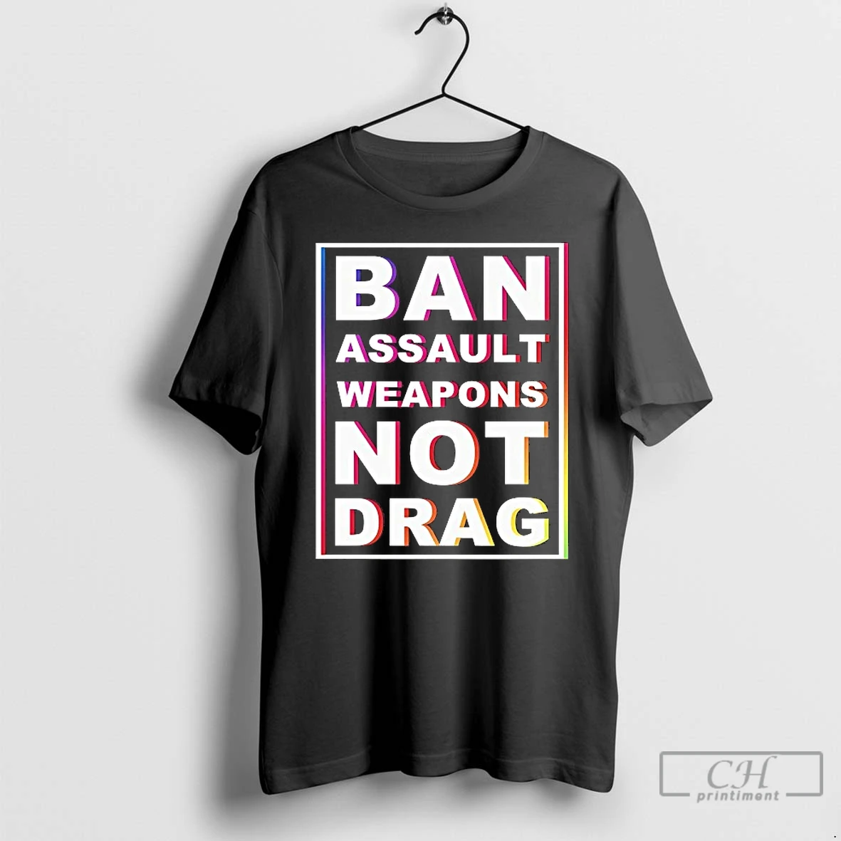 Classic Ban Assault Weapons Not Drag T Shirts Hoodie