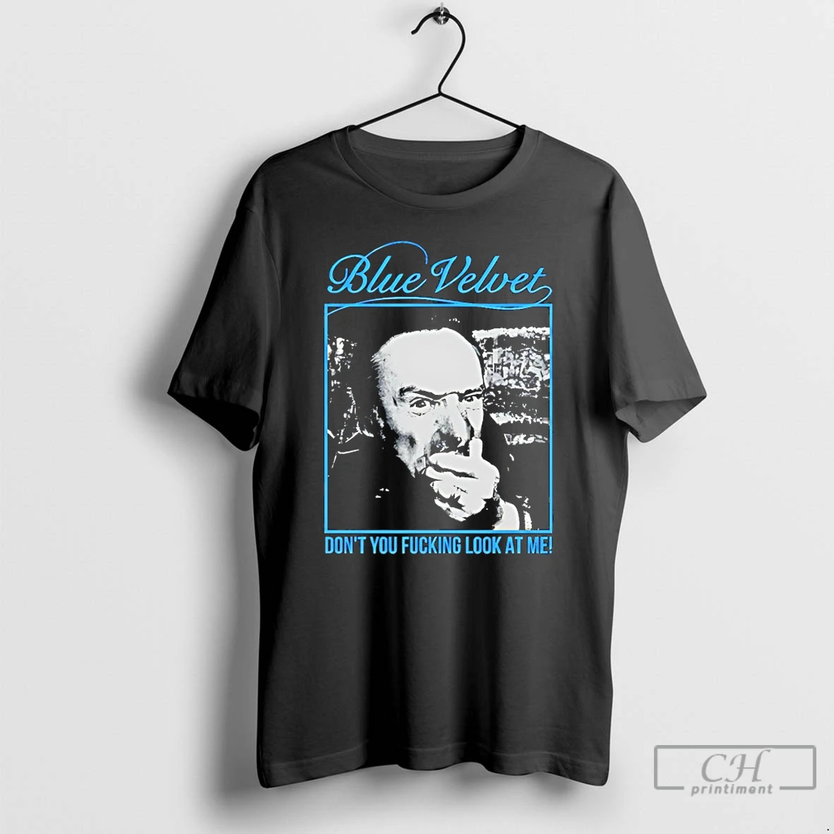 Classic Blue Velvet Dont You Fucking Look At Me T Shirts Hoodie