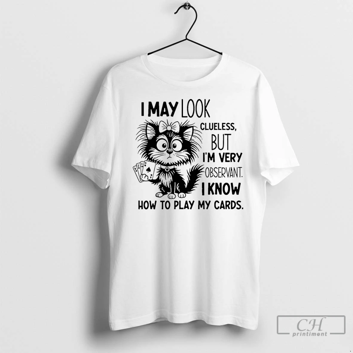 Classic Cat I May Look Clueless But I Am Very Observant I Know How To Play My Card T Shirt