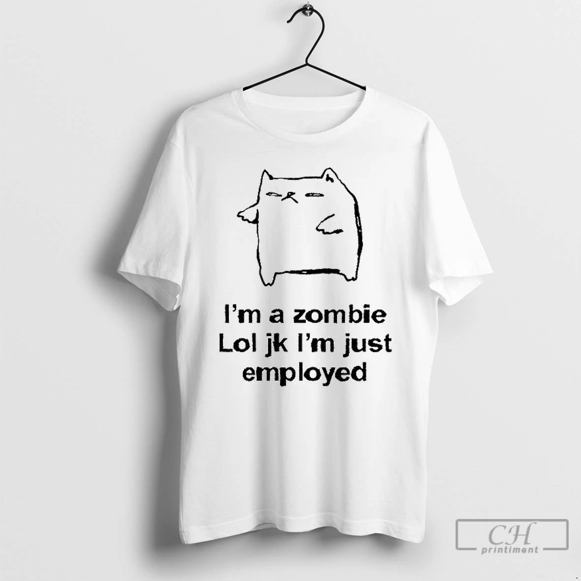 Classic Cat Im A Zombie Lol Jk Im Just Employed T Shirs Sweater Hoodie
