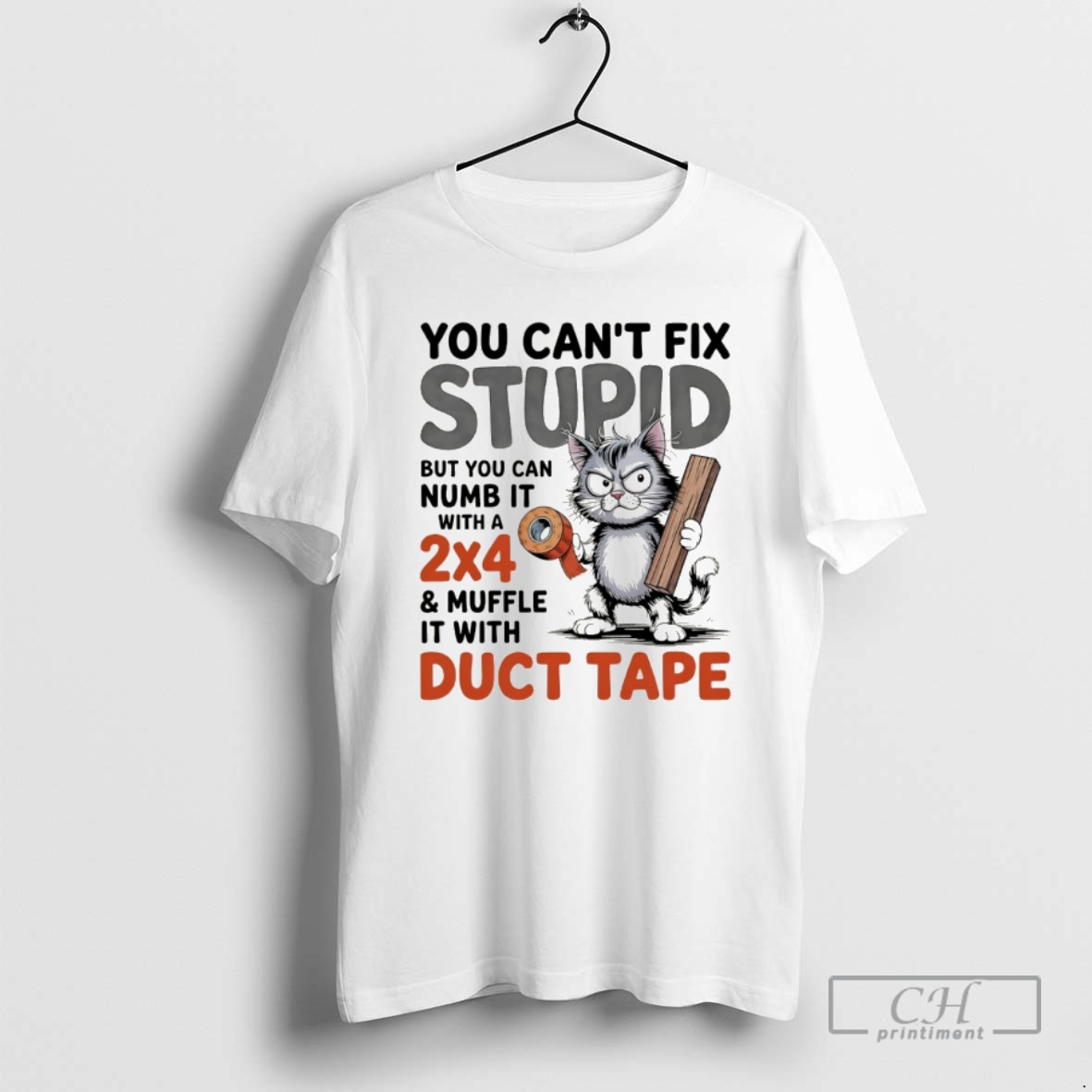 Classic Cat You Cant Fix Stupid But You Can Numb It With A 2x4 And Muffle It With Duct Tape Shirt Sweater