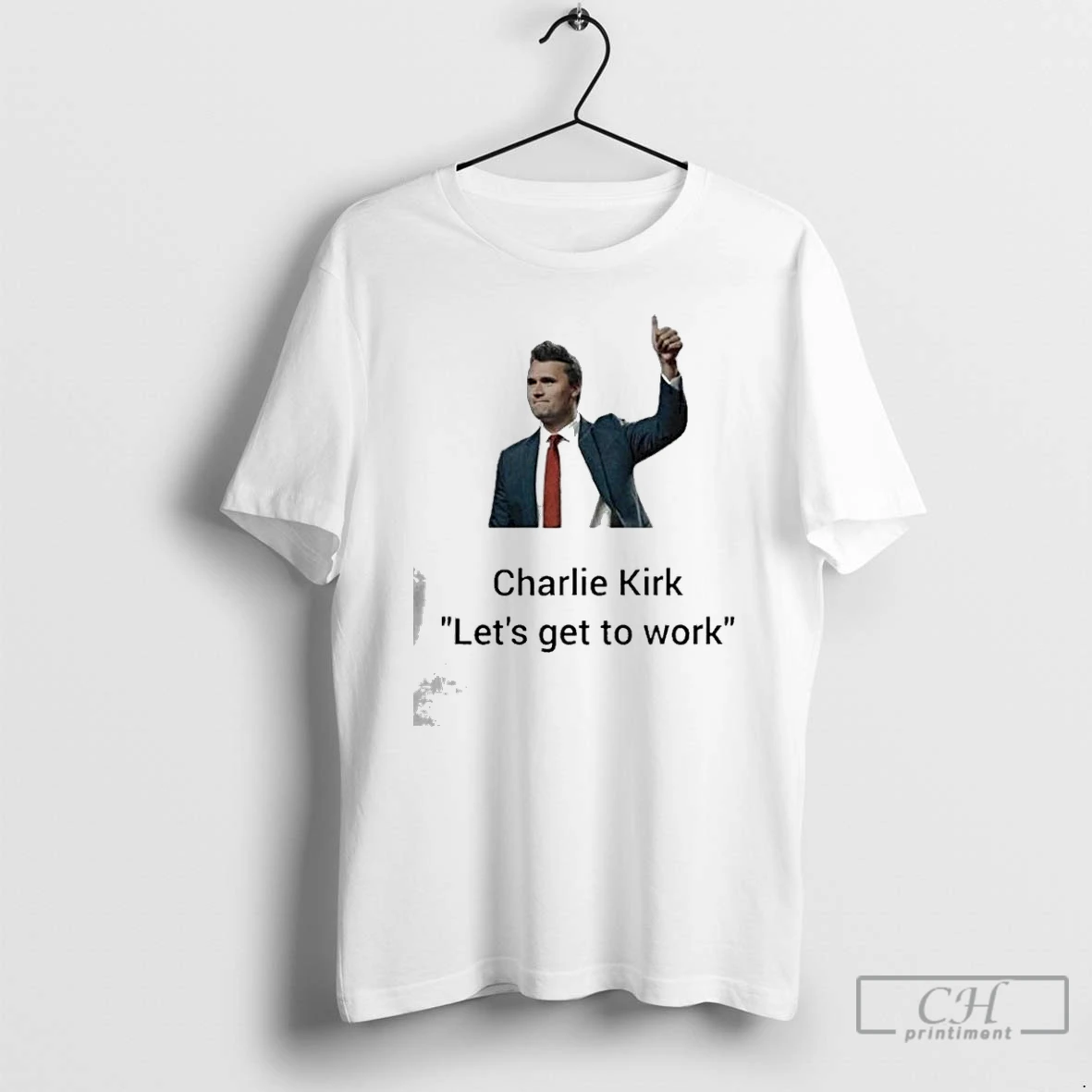 Classic Charlie Kirk Lets Get To Work Thumb T Shirts Hoodie