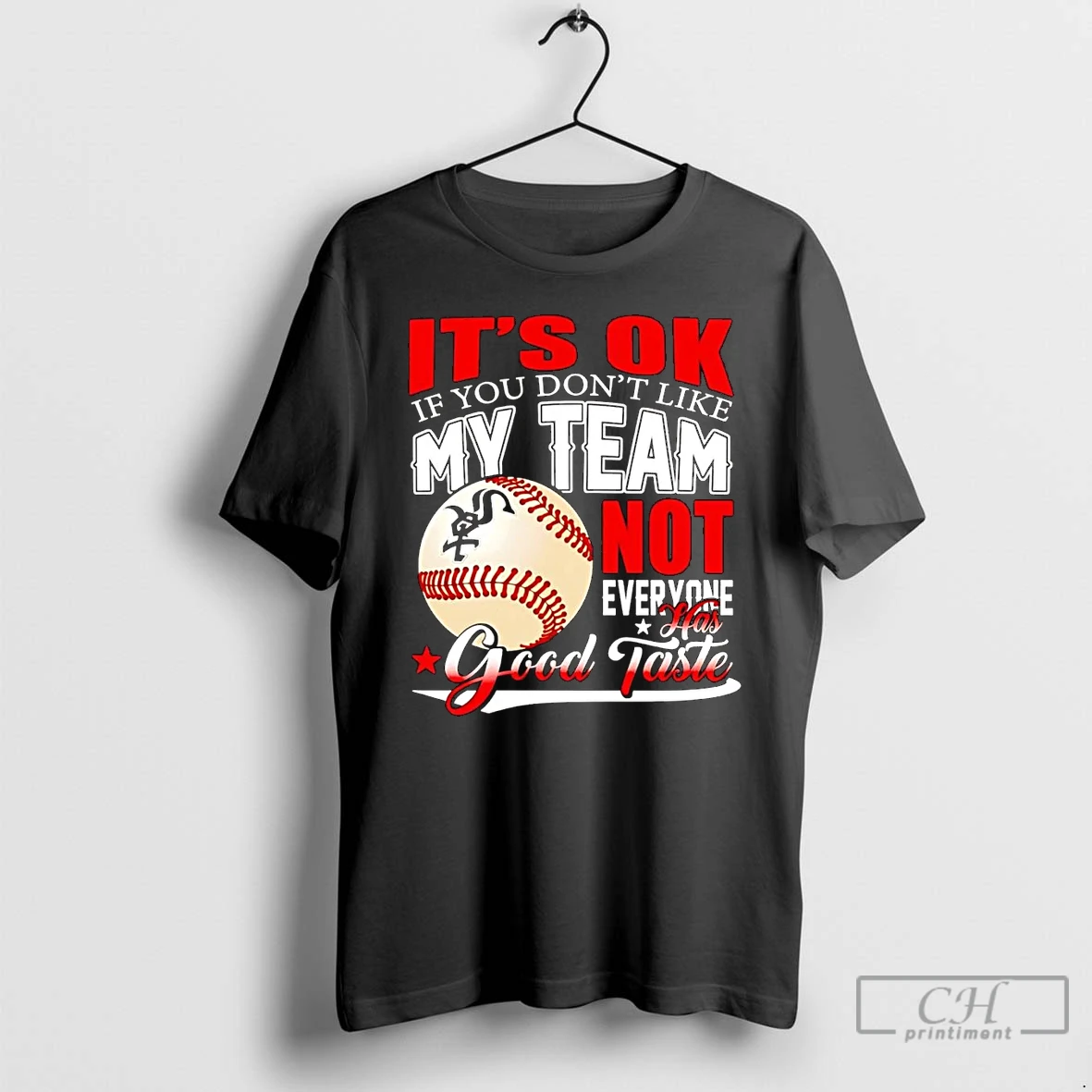 Classic Chicago White Sox Its Ok If You Dont Like Me Team Not Everyone T Shirts Hoodie Longsleeve