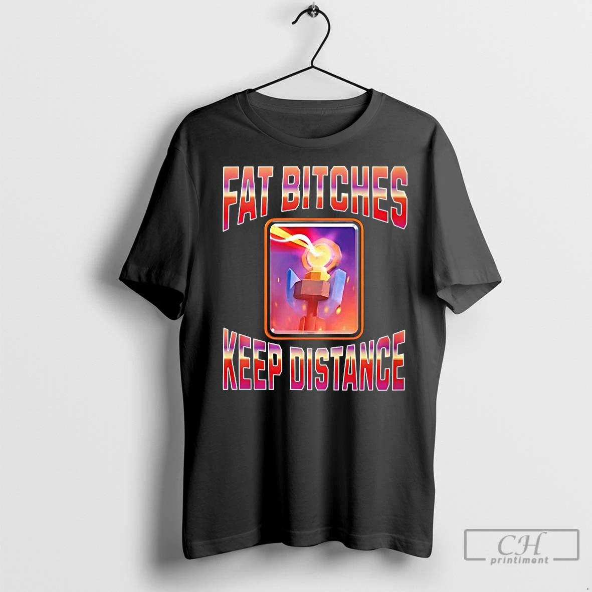 Classic Clash Royale Fat Bitches Keep Distance T Shirt