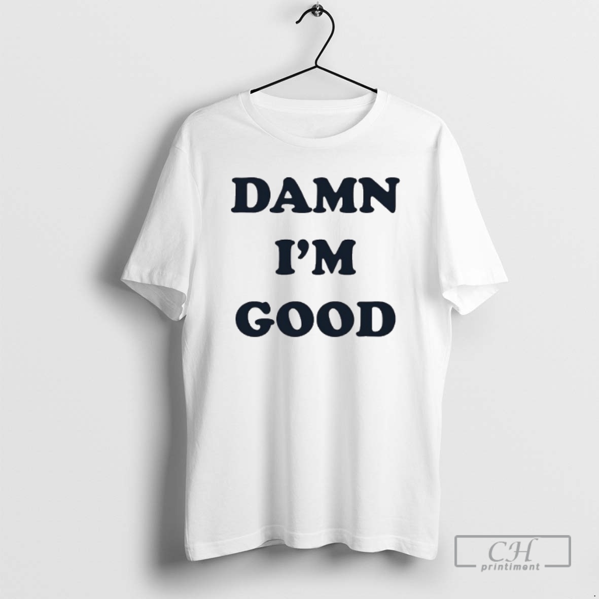 Classic Damn Im Good Shirt Sweater Hoodie