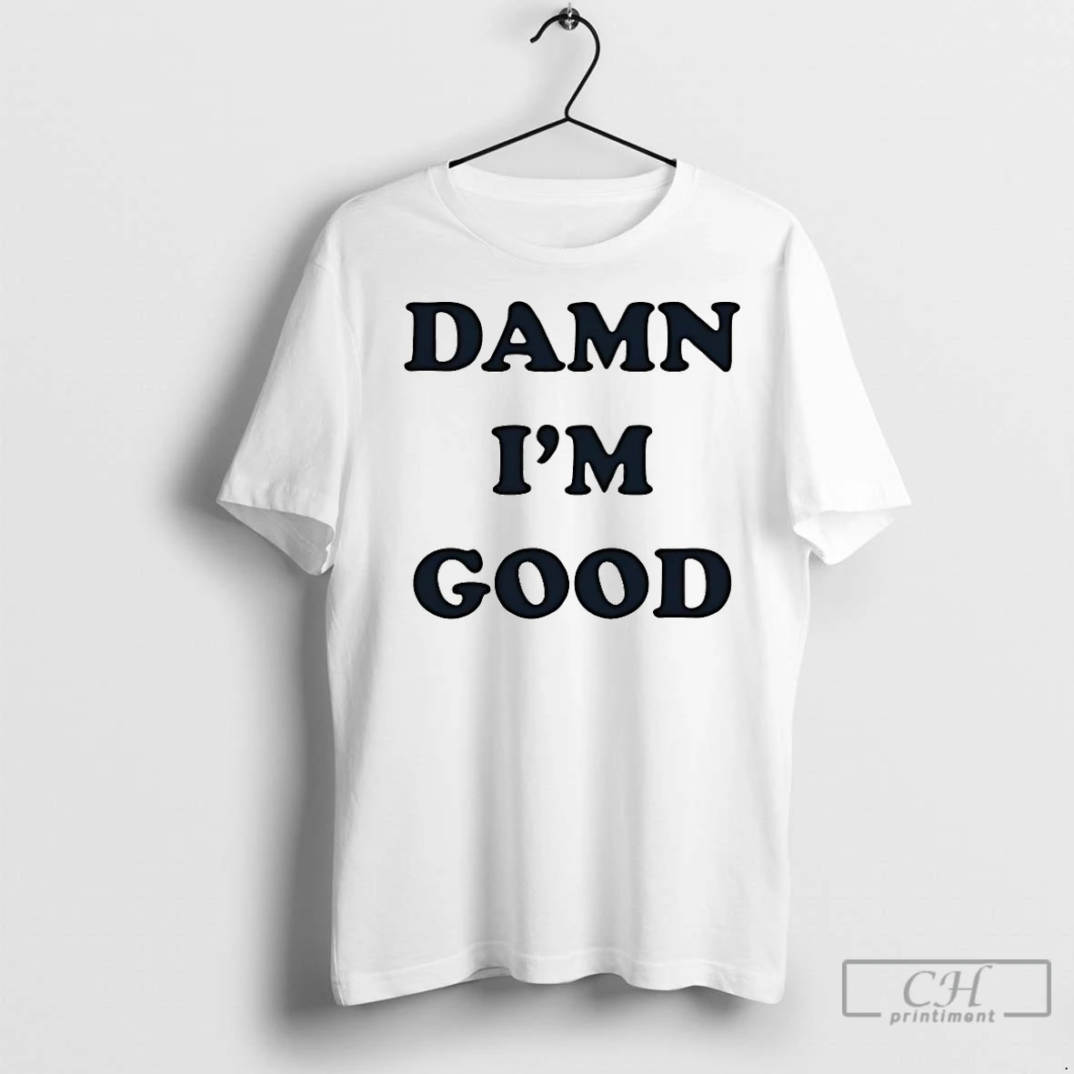 Classic Damn Im Good T Shirt