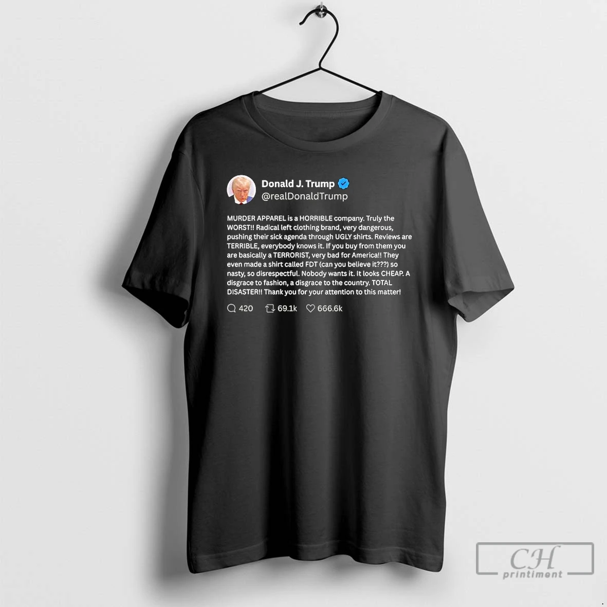 Classic Donald J Trump Murder Apparel Is A Horrible Company Truly The Worst Radical Left Clothing Brand T Shirts Hoodie Longsleeve